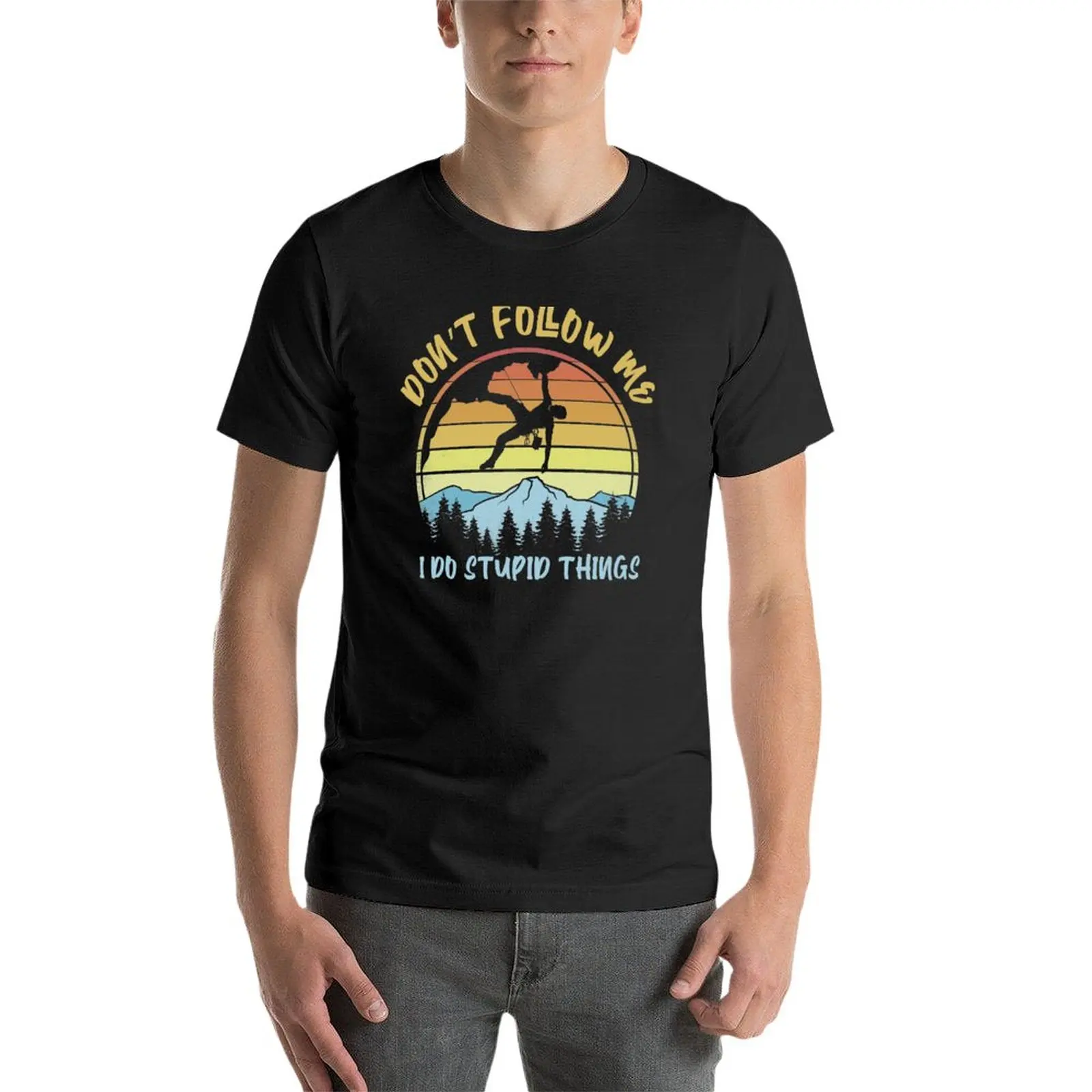 Nové nedodržiavajú sa mi robiť hlúpe veci, horolezectvo - Zábavné Horolezec T-Shirt športový fanúšik, t-shirts obyčajný t-shirt nadrozmerné t shirt mužov Obrázok 2